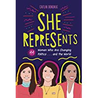 She Represents: 44 Women Who Are Changing Politics . . . and the World (English Edition)